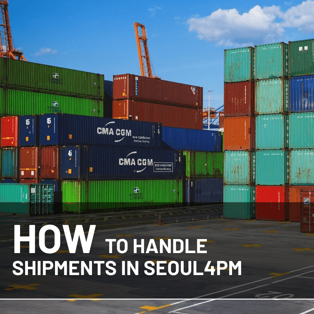 How to Handle Shipments in SEOUL4PM